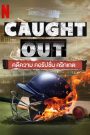 Caught Out (2023) คดีความ คอรัปชั่น คริกเกต